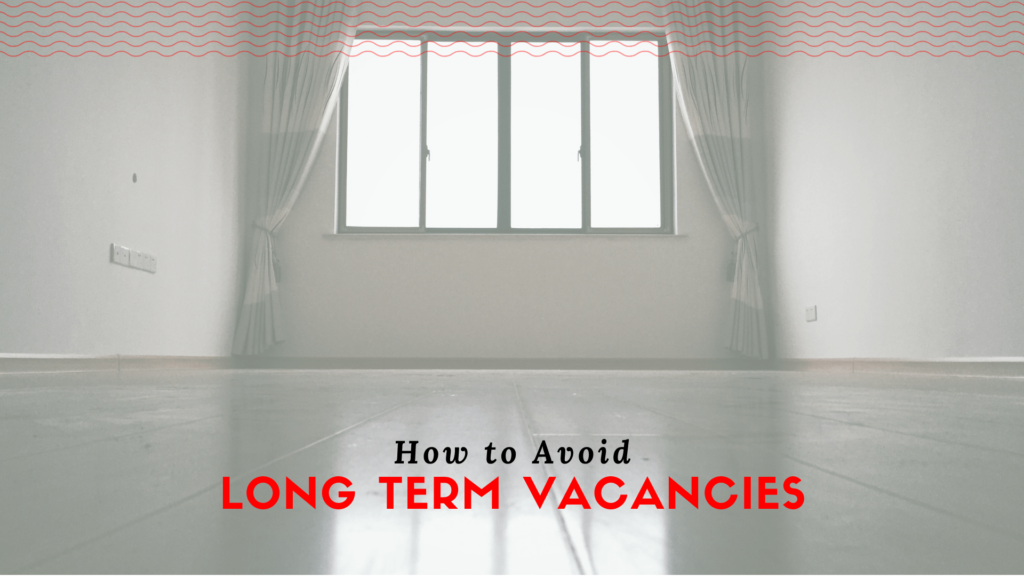 How to Avoid Long Term Vacancies | Santa Rosa Property Management Tips