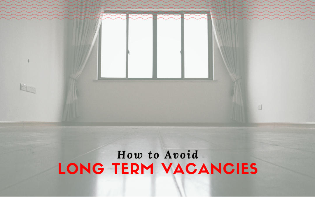 How to Avoid Long Term Vacancies | Santa Rosa Property Management Tips