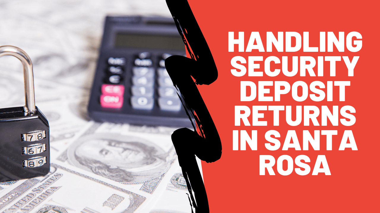 Handling Security Deposit Returns in Santa Rosa