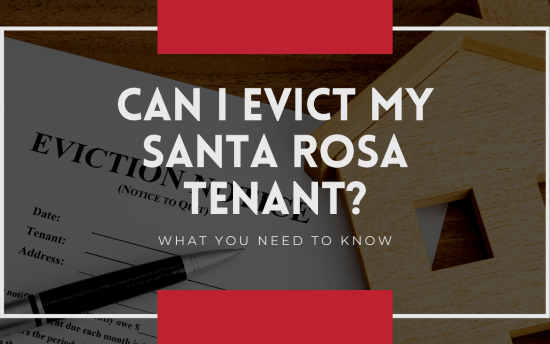 Can I Evict My Santa Rosa Tenant? What You Need to Know