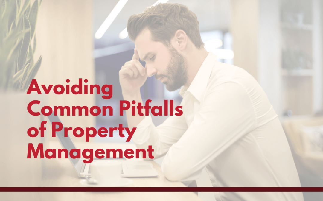 Common Pitfalls of Property Management Investing and How to Avoid Them in Santa Rosa