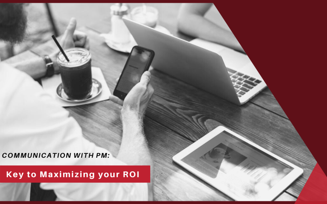 Why Communication with your Santa Rosa Property Management Company is Key to Maximizing your ROI on your Investment