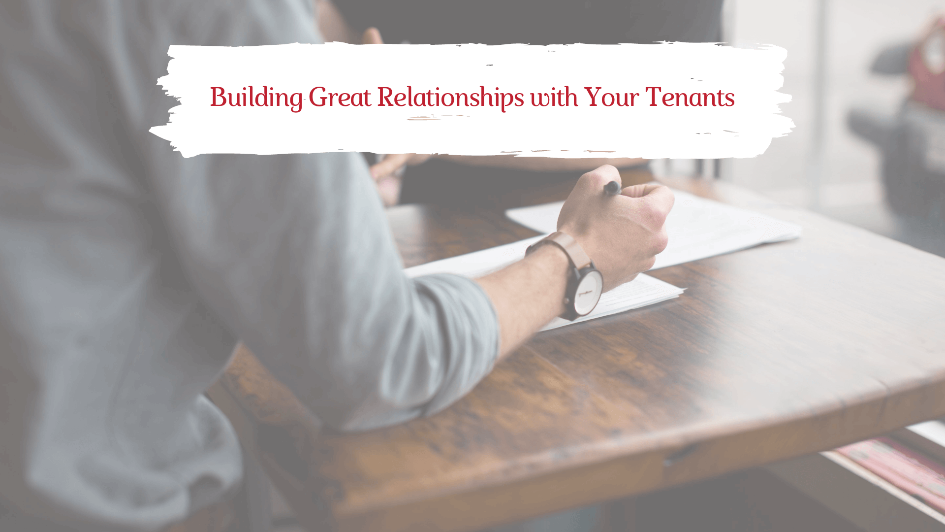 How to Build Great Relationships with Your Tenants | Santa Rosa Property Management Advice