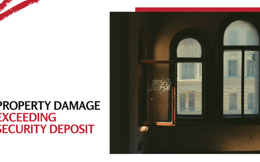Property Damages from Tenants that are Beyond the Security Deposit | Santa Rosa Property Management Advice