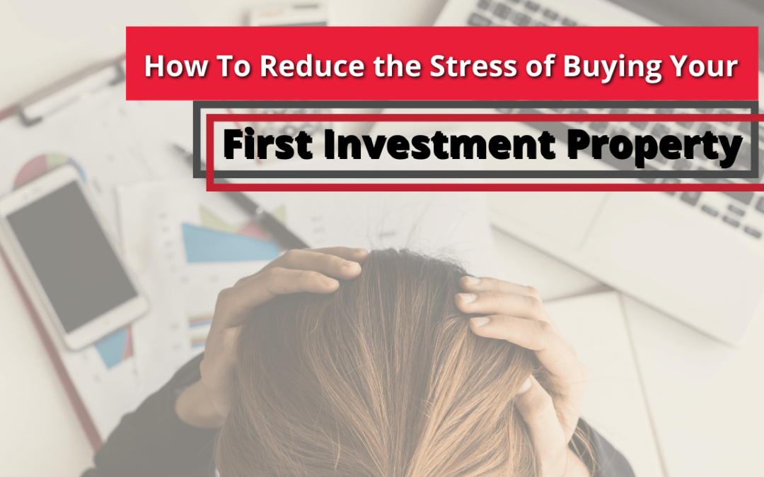 How To Reduce the Stress of Buying Your First Santa Rosa Investment Property
