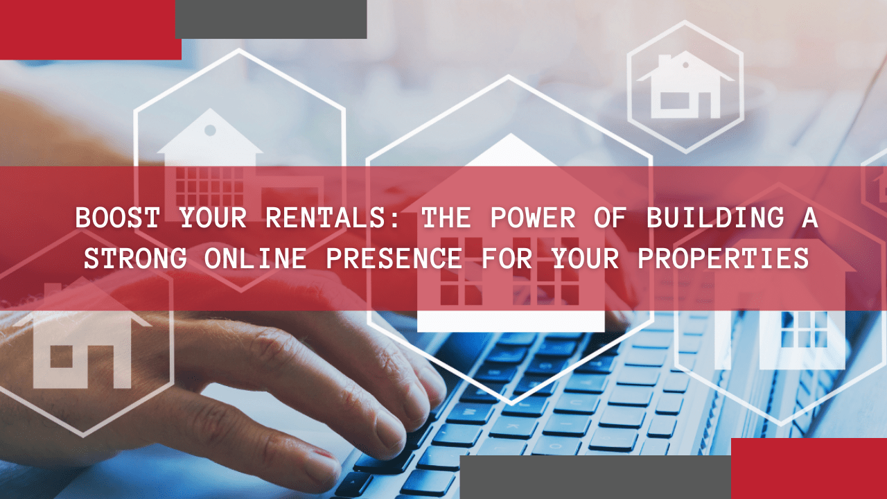 Boost Your Rentals The Power of Building a Strong Online Presence - Article Banner
