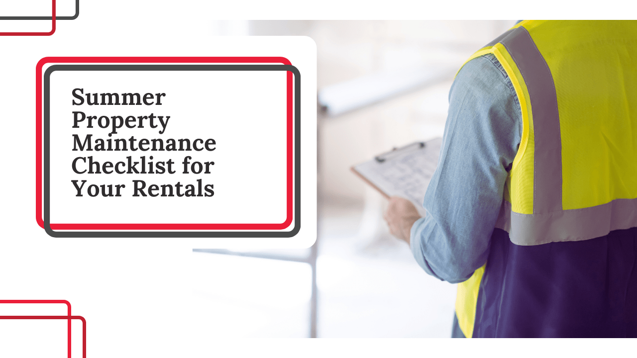 Summer Property Maintenance Checklist for Your Rentals