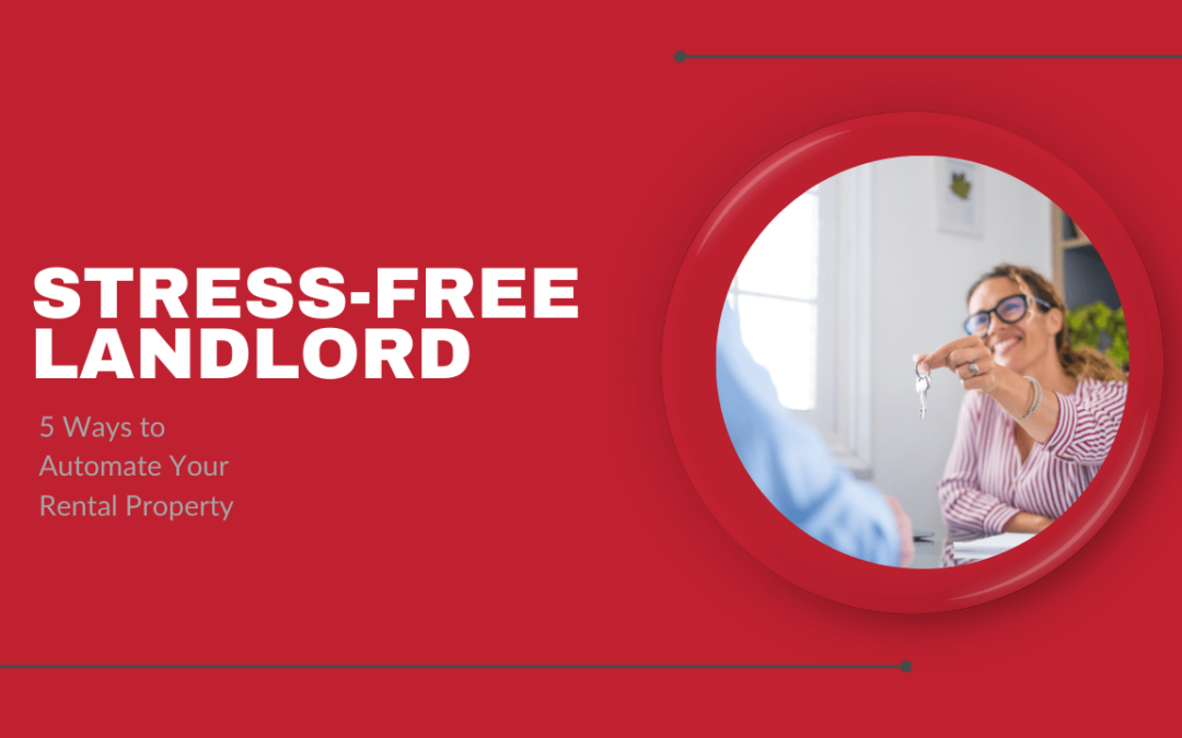 Stress-Free Landlord: 5 Ways to Automate Your Sonoma County Rental Property
