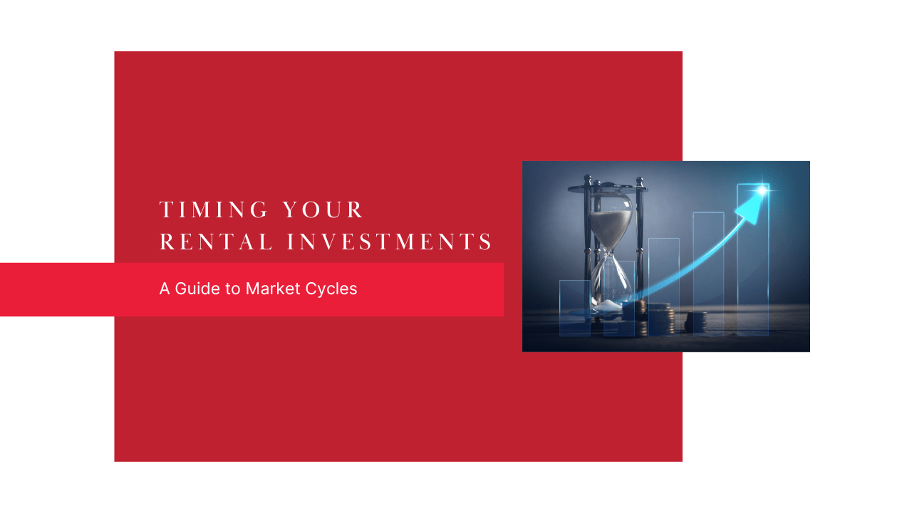 Timing Your Rental Investments: A Guide to Market Cycles