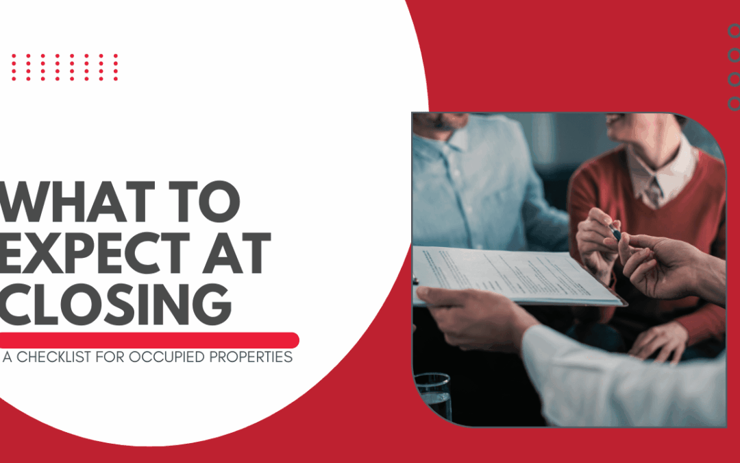 What to Expect at Closing: A Checklist for Occupied Properties