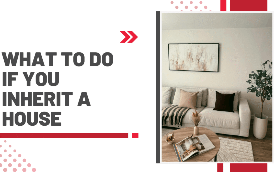 What to Do If You Inherit a House