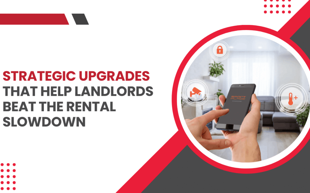 Strategic Upgrades That Help Landlords Beat the Rental Slowdown